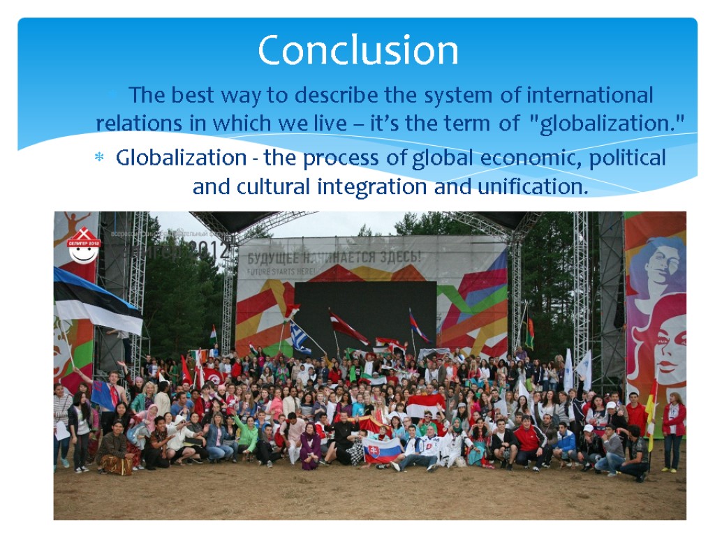 The best way to describe the system of international relations in which we live